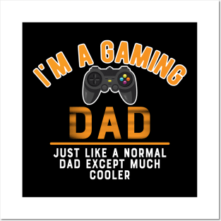 Gaming Dad - I'm gaming dad like normal dad except much cooler Posters and Art